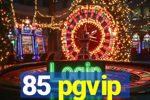 85 pgvip